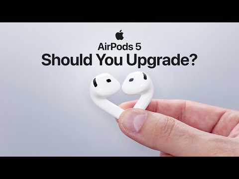 AirPods 5 - Should You Upgrade?