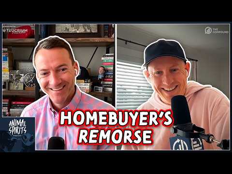 Homebuyer's Remorse | Animal Spirits 458