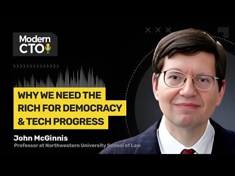 Why We Need the Rich for Democracy & Tech Progress with John McGinnis