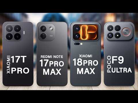 Xiaomi 18 Pro Max Vs Poco F9 Ultra Vs Xiaomi 17T Pro Vs Redmi Note 17 Pro Max