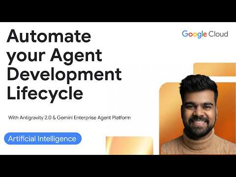 Automate Agent Development Life Cycle Using Antigravity 2.0 and Gemini Enterprise Agent Platform