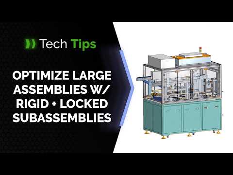 How to Optimize Large Onshape Assemblies with Rigid and Locked Subassemblies - Tech Tip