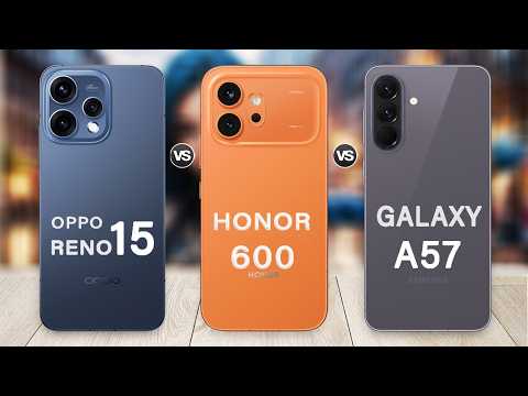 Honor 600 Vs Samsung Galaxy A57 Vs Oppo Reno 15