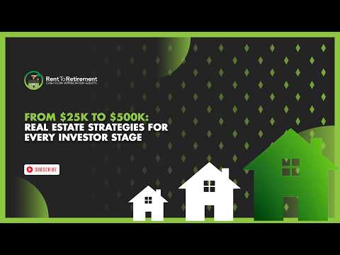 From $25K to $500K: Real Estate Strategies for Every Investor Stage