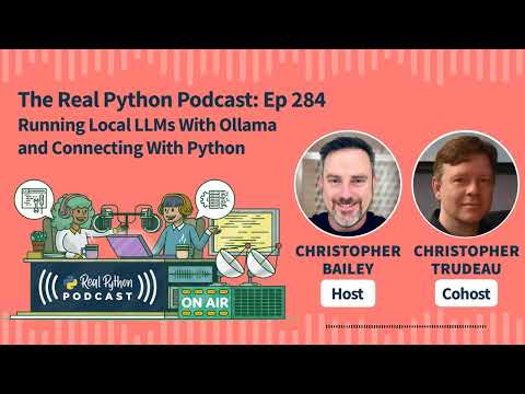 Running Local LLMs With Ollama and Connecting With Python  | Real Python Podcast #284
