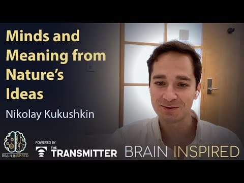 BI 222 Nikolay Kukushkin: Minds and Meaning from Nature's Ideas
