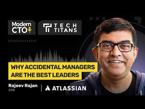 Why Accidental Managers are the Best Leaders with Rajeev Rajan, CTO at Atlassian