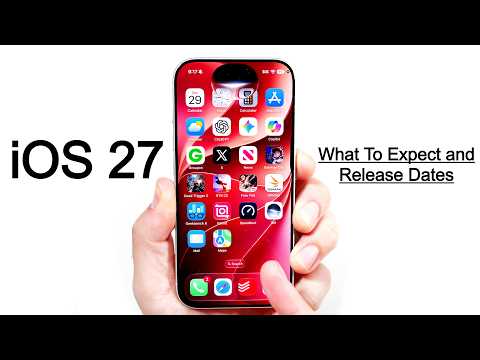 iOS 27 - What To Expect and Release Dates