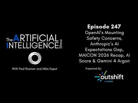 Ep. 247: OpenAI Safety Concerns, Anthropic’s AI Expectations Gap, MAICON 2026 Recap & Gemini 4 Argon
