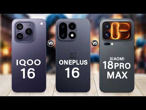 OnePlus 16 Vs vivo iQOO 16 Vs Xiaomi 18 Pro Max