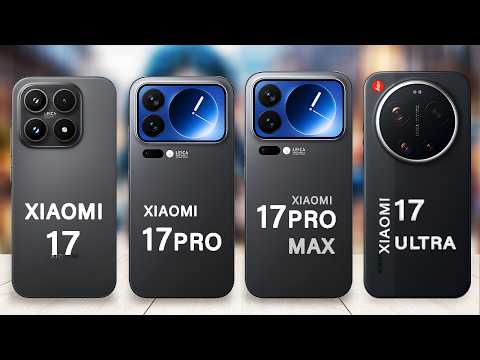 Xiaomi 17 Vs Xiaomi 17 Pro Vs Xiaomi 17 Pro Max Vs Xiaomi 17 Ultra