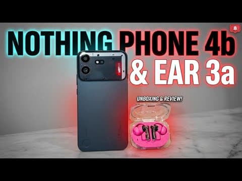 I Tested The Nothing Phone 4b and Nothing Ear 3a