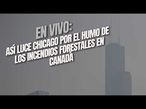 EN VIVO: Así luce Chicago por el humo de los incendios forestales en Canadá