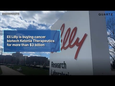 Eli Lilly is buying cancer biotech Kelonia Therapeutics for more than $3 billion