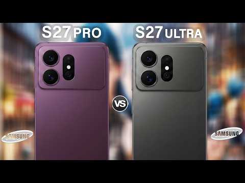 Samsung Galaxy S27 Pro Vs Galaxy S27 Ultra: What's New for 2027?