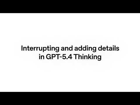 Interrupting and Adding Details in GPT-5.4 Thinking