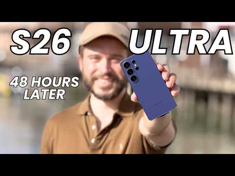 Galaxy S26 Ultra: 48 Hours Later