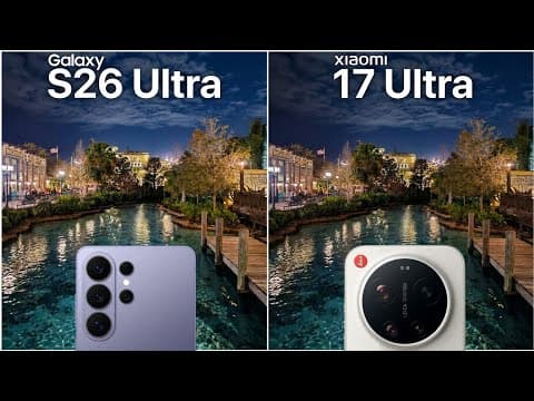 Samsung Galaxy S26 Ultra VS Xiaomi 17 Ultra Camera Test Comparison