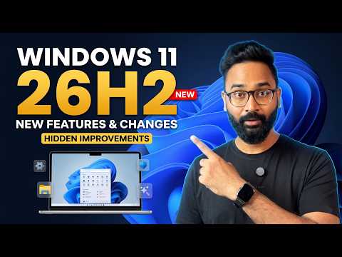 Windows 11 26H2  - New Features, Changes & Hidden Improvements
