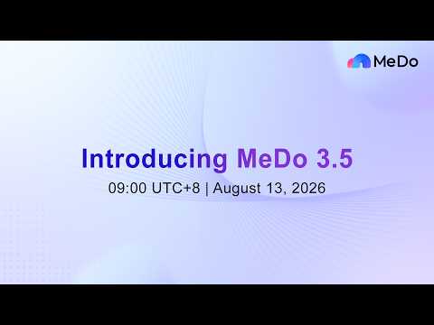 Introducing MeDo 3.5
