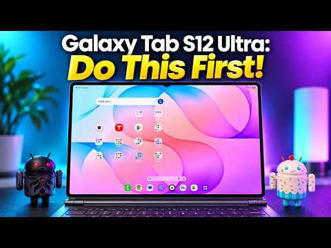 Samsung Galaxy Tab S12 Ultra First 20 Things To Do