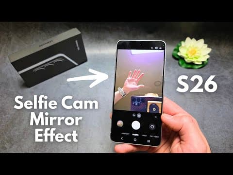 Samsung Galaxy S26 - Turn OFF Selfie Camera Mirror Effect - Save Selfies as Previewed