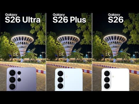 Samsung Galaxy S26 Ultra VS Galaxy S26 Plus VS Galaxy S26 Camera Test Comparison