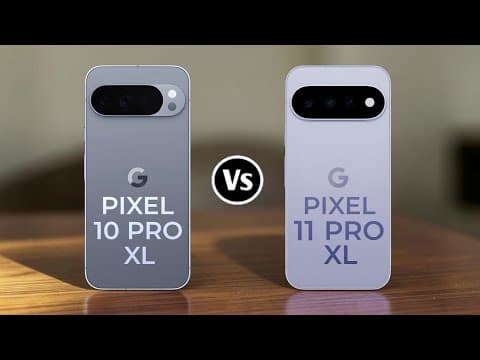 Google Pixel 10 Pro Xl Vs Google Pixel 11 Pro Xl