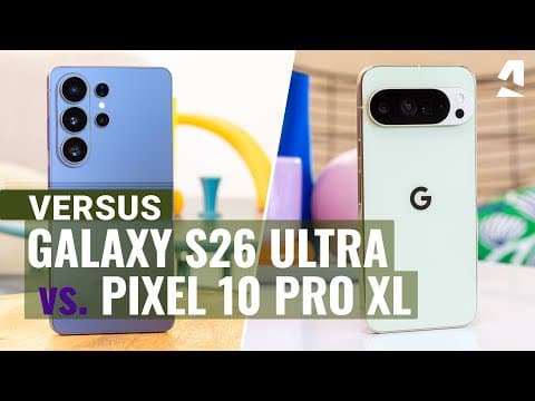 Samsung Galaxy S26 Ultra vs Google Pixel 10 Pro XL: Which one to get?