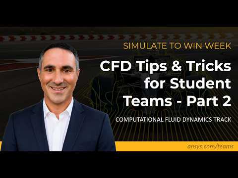 CFD Tips and Tricks for Student Teams in Ansys Fluent - Part 2