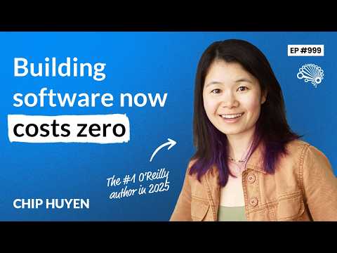 999: What's Left to Build When Software Is Free (with Chip Huyen)