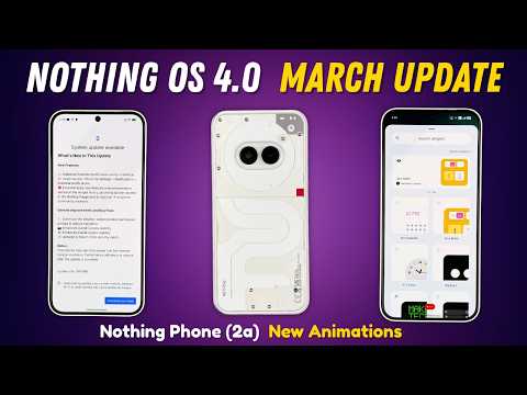 Nothing OS 4.0 March Update on Phone (2a) – New Animations! 🔥