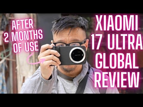 Xiaomi 17 Ultra Review After 2 Months*