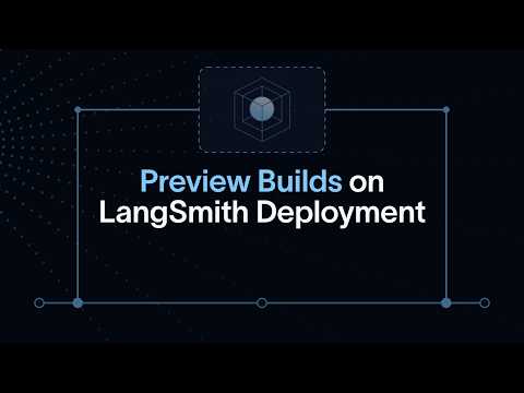 LangSmith Preview Builds: Test agent changes before production