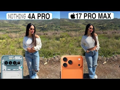 Nothing Phone 4A Pro Vs iPhone 17 Pro Max Camera Test Comparison
