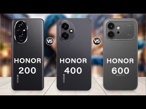 Honor 600 Vs Honor 400 Vs Honor 200 Specs Review