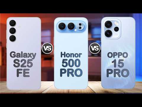 Samsung Galaxy S25 FE vs Honor 500 Pro vs Oppo Reno15 Pro – Which is the Best ?