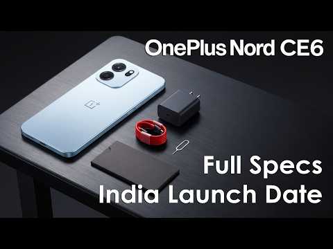 OnePlus Nord CE 6 Leaks EVERYTHING – Full Specs, India Launch Date