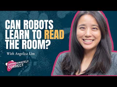 Can Robots Learn to Read the Room? With Angelica Lim | Approximately Correct Podcast