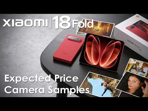 Xiaomi 18 Fold Expected Price & Camera Samples – 200MP Leica Camera Tested!