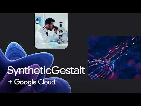 New Way Now: How SyntheticGestalt builds new AI models with Gemini to turn molecules into medicine