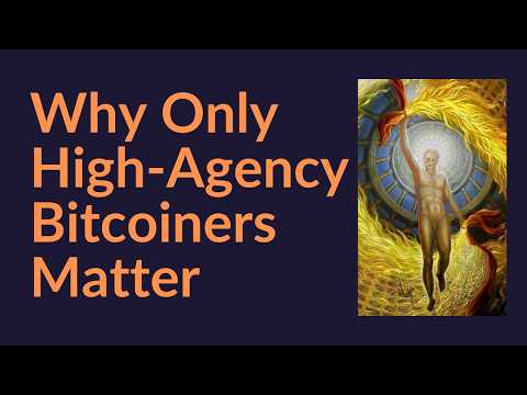 Why Only High-Agency Bitcoiners Matter