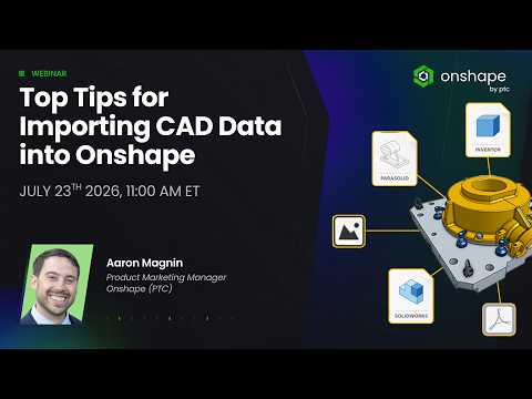 Top Tips for Importing CAD Data Into Onshape