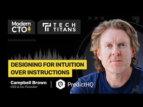 Tech Titans: Designing for Intuition with Campbell Brown, CEO and Co-founder of PredictHQ