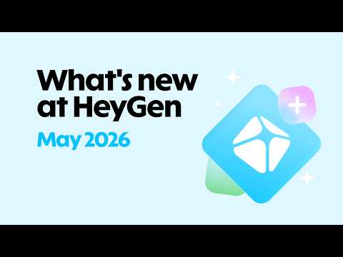 What's New at HeyGen: May 2026