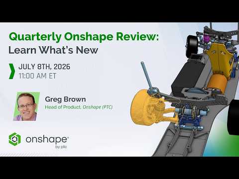 Quarterly Onshape Review: Learn What's New