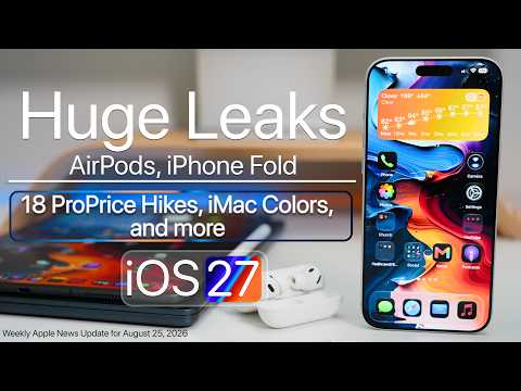 AirPods Leak, iPhone 18 Pro, Ultra, iOS 27 and more