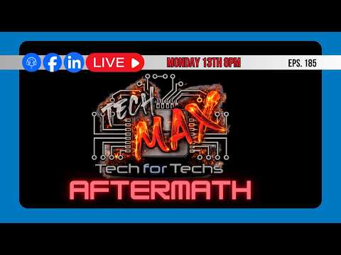 TechMAX Aftermath - Eps 185 - LIVE - Tech Talk Show