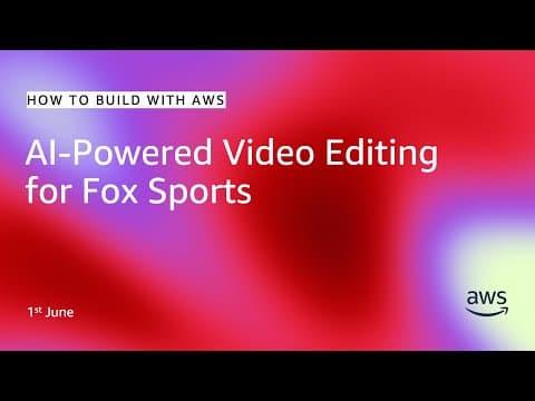 AI-Powered Video Editing for Fox Sports | How to Build with AWS