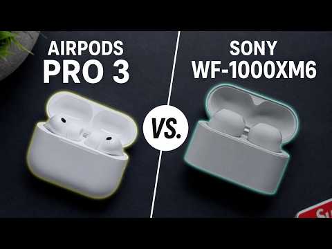 AirPods Pro 3 vs. Sony WF-1000XM6 - Which Are Better??